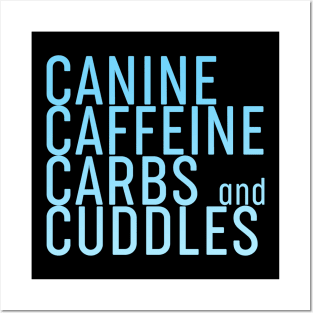 Canine Caffeine Carbs And Cuddles Posters and Art